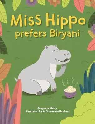 Domnișoara hipopotam preferă Biryani: O carte despre a fi deschis la experiențe diverse - Miss hippo prefers Biryani: A book about being open to diverse experiences