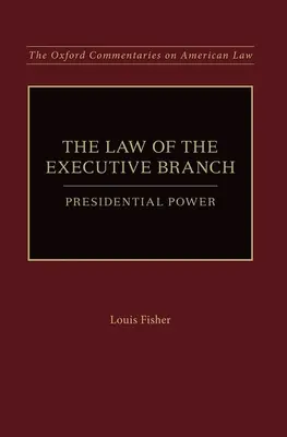 Legea ramurii executive: Puterea prezidențială - Law of the Executive Branch: Presidential Power
