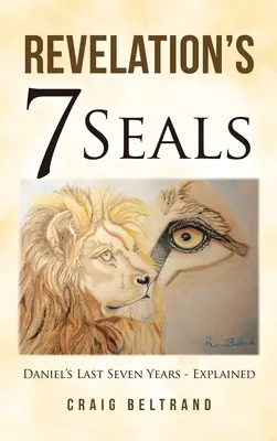 Cele 7 peceți ale Apocalipsei: Ultimii șapte ani ai lui Daniel - Explicat - Revelation's 7 Seals: Daniel's Last Seven Years - Explained