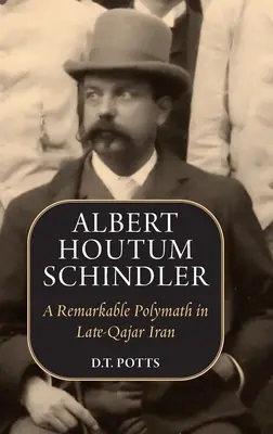 Albert Houtum Schindler: Un polimat remarcabil în Iranul Qajar târziu - Albert Houtum Schindler: A Remarkable Polymath in Late-Qajar Iran