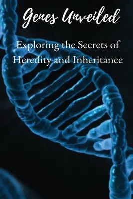 Genele dezvăluite: Explorarea secretelor eredității și moștenirii: Exploring the Secrets of Heredity and Inheritance - Genes Unveiled: Exploring the Secrets of Heredity and Inheritance