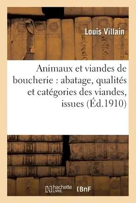 Animals And Meat: Slaughter, Qualities And Categories Of Meat, Outcomes, Parallel: Between Healthy Meat And Sick Meat: A Comparison - Animaux Et Viandes de Boucherie: Abatage, Qualits Et Catgories Des Viandes, Issues, Parallle: Entre La Viande Saine Et La Viande Malade: Confrence