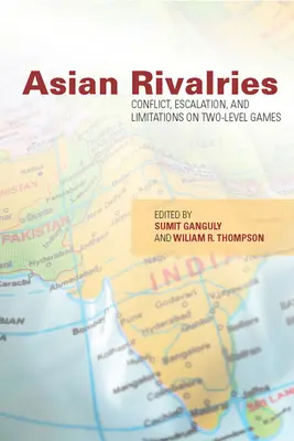 Rivalități asiatice: Conflict, escaladare și limitări ale jocurilor pe două niveluri - Asian Rivalries: Conflict, Escalation, and Limitations on Two-Level Games
