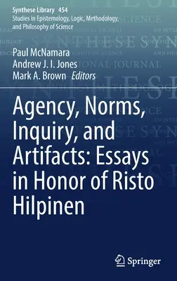 Agenție, norme, investigație și artefacte: Eseuri în onoarea lui Risto Hilpinen - Agency, Norms, Inquiry, and Artifacts: Essays in Honor of Risto Hilpinen