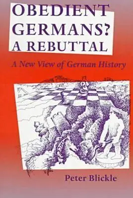 Germani obedienți? o respingere: O nouă viziune asupra istoriei germane - Obedient Germans? a Rebuttal: A New View of German History