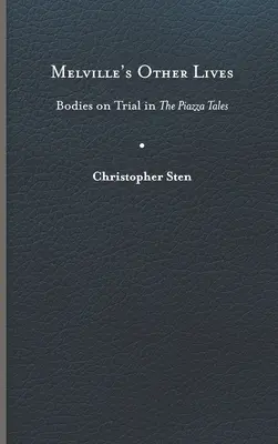 Celelalte vieți ale lui Melville: Corpuri judecate în povestirile din Piazza - Melville's Other Lives: Bodies on Trial in the Piazza Tales