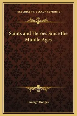 Sfinți și eroi din Evul Mediu - Saints and Heroes Since the Middle Ages