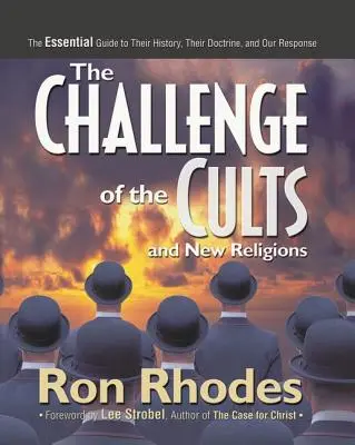 Provocarea cultelor și a noilor religii: Ghidul esențial pentru istoria lor, doctrina lor și răspunsul nostru - The Challenge of the Cults and New Religions: The Essential Guide to Their History, Their Doctrine, and Our Response