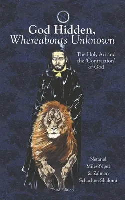 Dumnezeu ascuns, loc necunoscut: Sfântul Ari și „contracția” lui Dumnezeu - God Hidden, Whereabouts Unknown: The Holy Ari and the 'Contraction' of God