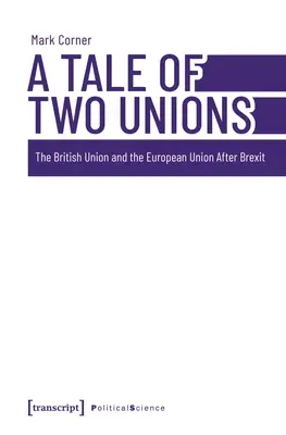 A Tale of Two Unions: Uniunea Britanică și Uniunea Europeană după Brexit - A Tale of Two Unions: The British Union and the European Union After Brexit
