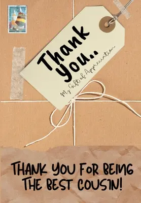 Mulțumesc pentru că ești cel mai bun văr: My Gift Of Appreciation: Carte cadou color Întrebări provocate 6.61 x 9.61 inch - Thank You For Being The Best Cousin: My Gift Of Appreciation: Full Color Gift Book Prompted Questions 6.61 x 9.61 inch