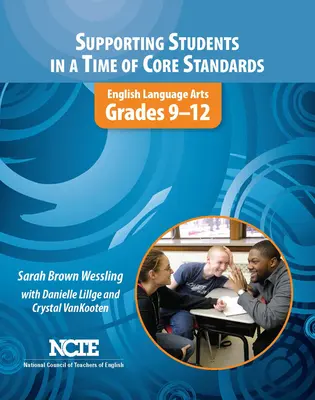 Supporting Students in a Time of Core Standards: Arta limbii engleze, clasele 9-12 - Supporting Students in a Time of Core Standards: English Language Arts, Grades 9-12