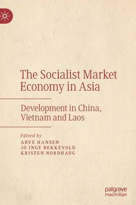Economia de piață socialistă în Asia: Dezvoltare în China, Vietnam și Laos - The Socialist Market Economy in Asia: Development in China, Vietnam and Laos