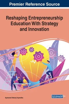 Remodelarea educației antreprenoriale cu strategie și inovare - Reshaping Entrepreneurship Education With Strategy and Innovation