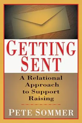 Să fii trimis: O abordare relațională a strângerii de sprijin - Getting Sent: A Relational Approach to Support Raising