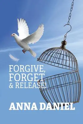 Iartă, uită și eliberează! - Forgive, Forget, and Release!