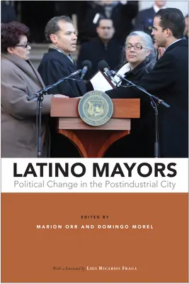 Primarii latino-americani: Schimbarea politică în orașul postindustrial - Latino Mayors: Political Change in the Postindustrial City