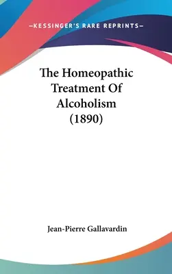 Tratamentul homeopatic al alcoolismului (1890) - The Homeopathic Treatment Of Alcoholism (1890)