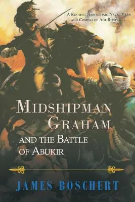 Midshipman Graham și bătălia de la Abukir - Midshipman Graham and the Battle of Abukir