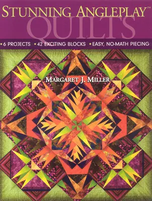 Cuverturi uimitoare Angleplay(tm): 6 proiecte 42 de blocuri captivante Piese simple, fără matematică - Stunning Angleplay(tm) Quilts: 6 Projects 42 Exciting Blocks Easy, No-Math Piecing