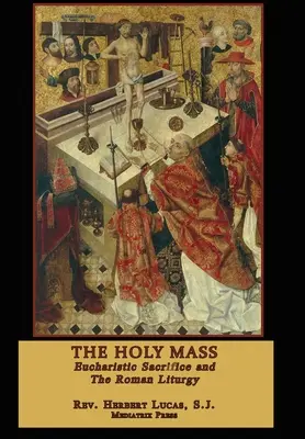Sfânta Liturghie: În două volume - The Holy Mass: In two volumes