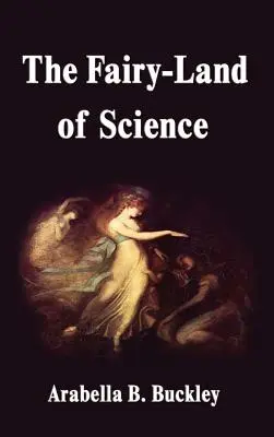 Tărâmul zânelor al științei (The Fairy-Land of Science) - The Fairy-Land of Science