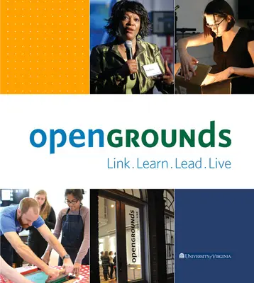 Opengrounds la Universitatea din Virginia: Legătură, învățare, conducere, viață - Opengrounds at the University of Virginia: Link, Learn, Lead, Live
