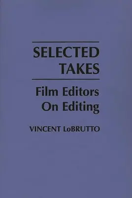 Selected Takes: Editorii de film despre montaj - Selected Takes: Film Editors on Editing
