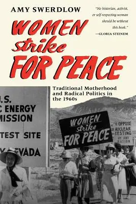 Femeile fac grevă pentru pace: Maternitatea tradițională și politica radicală în anii 1960 - Women Strike for Peace: Traditional Motherhood and Radical Politics in the 1960s
