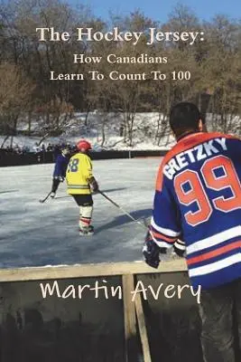 Jerseyul de hochei: Cum învață canadienii să numere până la 100 - The Hockey Jersey: How Canadians Learn To Count To 100
