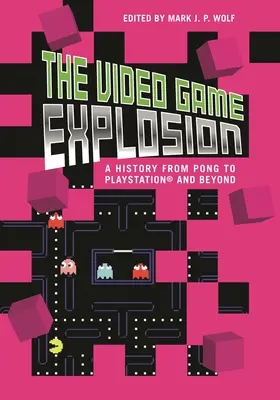 Explozia jocurilor video: O istorie de la PONG la PlayStation și mai departe - The Video Game Explosion: A History from PONG to PlayStation and Beyond