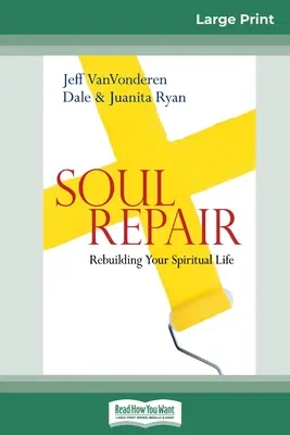 Repararea sufletului: Reconstruirea vieții tale spirituale (16pt Large Print Edition) - Soul Repair: Rebuilding Your Spiritual Life (16pt Large Print Edition)
