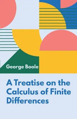Tratat de calcul al diferențelor finite (A Treatise on the Calculus of Finite Differences) - A Treatise on the Calculus of Finite Differences