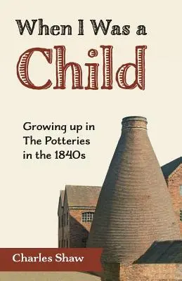 When I Was a Child: Growing Up in the Potteries in the 1840s