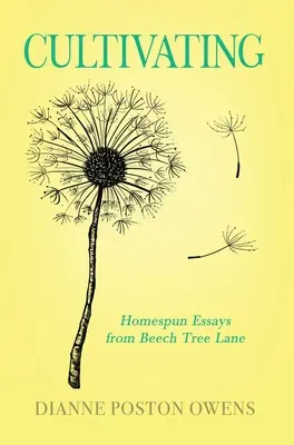 Cultivarea: Homepun Eseuri din Beech Tree Lane - Cultivating: Homespun Essays from Beech Tree Lane