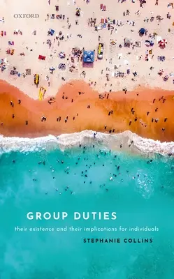 Obligațiile de grup: Existența lor și implicațiile lor pentru indivizi - Group Duties: Their Existence and Their Implications for Individuals