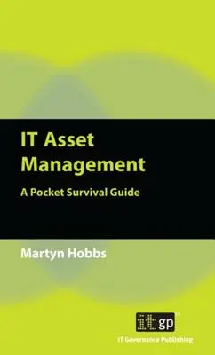 Managementul activelor IT: A Pocket Survival Guide - IT Asset Management: A Pocket Survival Guide