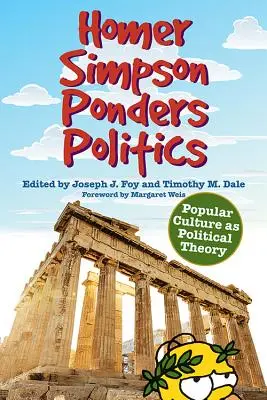 Homer Simpson se gândește la politică: Cultura populară ca teorie politică - Homer Simpson Ponders Politics: Popular Culture as Political Theory