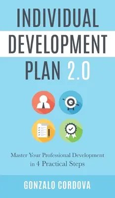 Planul de dezvoltare individuală 2.0: Stăpânește-ți dezvoltarea profesională în 4 pași practici - Individual Development Plan 2.0: Master Your Professional Development in 4 Practical Steps