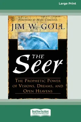 The Seer: Puterea profetică a viziunilor, viselor și cerurilor deschise (16pt Large Print Edition) - The Seer: The Prophetic Power of Visions, Dreams, and Open Heavens (16pt Large Print Edition)