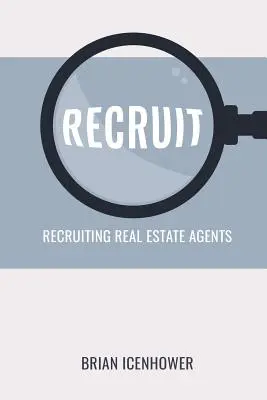 Recrutare: Recrutarea agenților imobiliari - Recruit: Recruiting Real Estate Agents