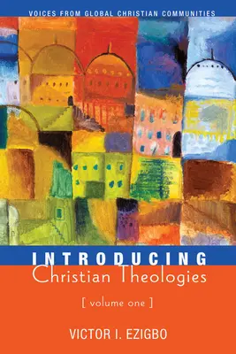 Introducere în teologiile creștine, volumul unu - Introducing Christian Theologies, Volume One