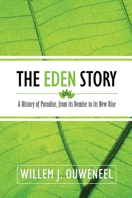 Povestea Edenului: O istorie a Paradisului, de la dispariția sa la noua sa ascensiune - The Eden Story: A History of Paradise, From its Demise to its New Rise