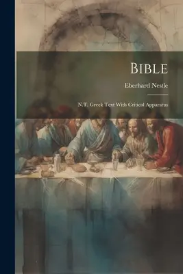 Biblia: N.T. Text grecesc cu aparatură critică - Bible: N.T. Greek Text With Critical Apparatus
