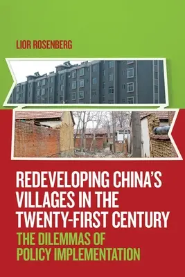Reamenajarea satelor din China în secolul XXI: Dilemele punerii în aplicare a politicilor - Redeveloping China's Villages in the Twenty-First Century: The Dilemmas of Policy Implementation