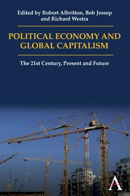 Economie politică și capitalism global: Secolul XXI, prezent și viitor - Political Economy and Global Capitalism: The 21st Century, Present and Future