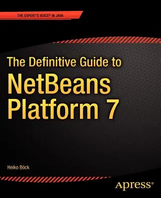 Ghid definitoriu pentru Netbeans(tm) Platform 7 - The Definitive Guide to Netbeans(tm) Platform 7
