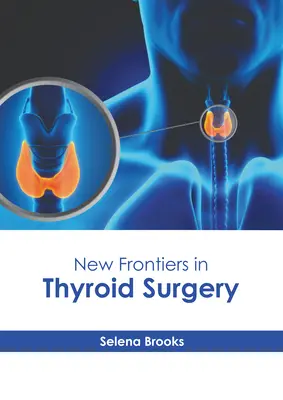Noi frontiere în chirurgia tiroidiană - New Frontiers in Thyroid Surgery