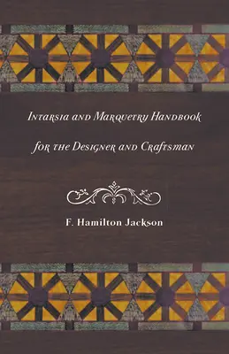 Intarsia și Marquetry - Manual pentru designer și artizan - Intarsia and Marquetry - Handbook for the Designer and Craftsman