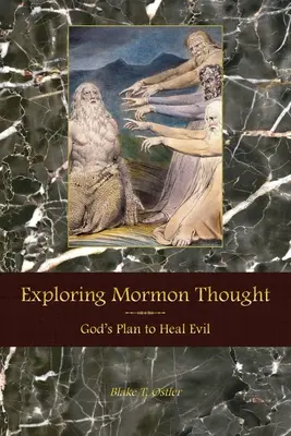 Explorarea gândirii mormone: Planul lui Dumnezeu de a vindeca răul - Exploring Mormon Thought: God's Plan to Heal Evil